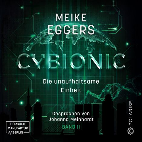 Hörbüch “Die unaufhaltsame Einheit - Cybionic, Band 2 (ungekürzt) – Meike Eggers”