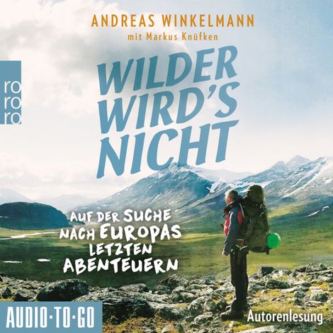 Hörbüch “Wilder wird's nicht - Auf der Suche nach Europas letzten Abenteuern (ungekürzt) – Andreas Winkelmann, Markus Knüfken”