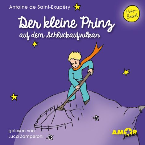 Hörbüch “Der kleine Prinz auf dem Schluckaufvulkan - Der kleine Prinz, Band 3 (Ungekürzt) – Antoine de Saint-Exupéry”