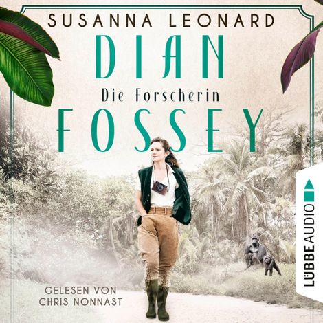 Hörbüch “Dian Fossey - Die Forscherin - Sie rettete bedrohte Tiere. Und bezahlte einen hohen Preis (Ungekürzt) – Susanna Leonard”