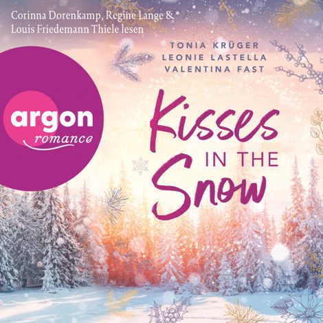 Hörbüch “Kisses in the Snow (Ungekürzte Lesung) – Leonie Lastella, Tonia Krüger, Valentina Fast”