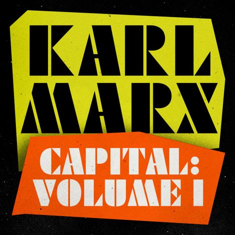 Hörbüch “Capital - A Critique of Political Economy, Volume 1 (Unabridged) – Karl Marx”