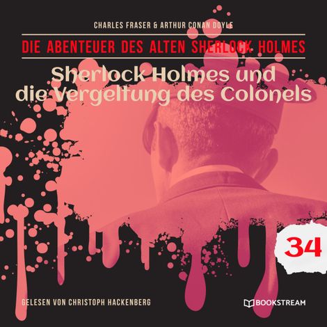 Hörbüch “Sherlock Holmes und die Vergeltung des Colonels - Die Abenteuer des alten Sherlock Holmes, Folge 34 (Ungekürzt) – Charles Fraser, Sir Arthur Conan Doyle”