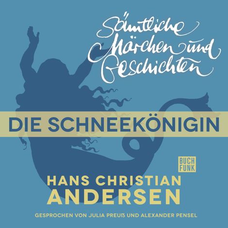 Hörbüch “H. C. Andersen: Sämtliche Märchen und Geschichten, Die Schneekönigin – Hans Christian Andersen”