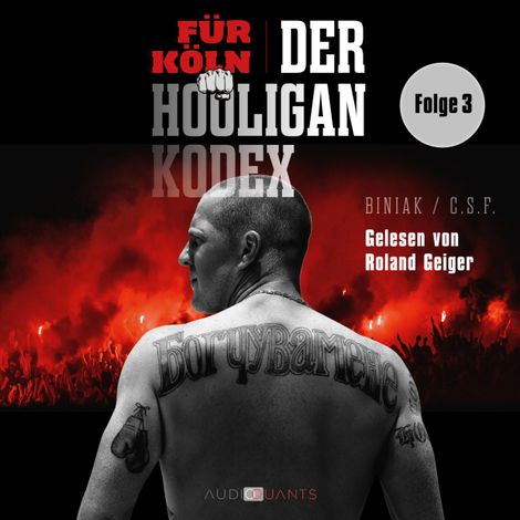 Hörbüch “Das Rheinland-Kleeblatt - Für Köln! Der Hooligan-Kodex, Folge 3 (Ungekürzt) – Biniak”