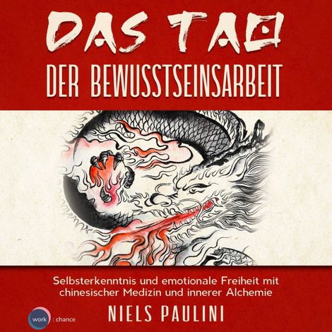 Hörbüch “Das Tao der Bewusstseinsarbeit - Selbsterkenntnis und emotionale Freiheit mit chinesischer Medizin und innerer Alchemie (ungekürzt) – Niels Paulini”