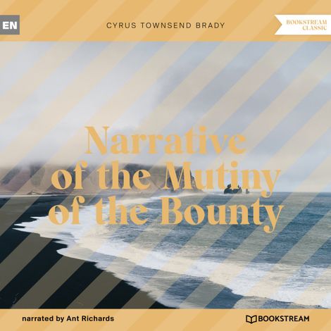 Hörbüch “Narrative of the Mutiny of the Bounty (Unabridged) – Cyrus Townsend Brady”