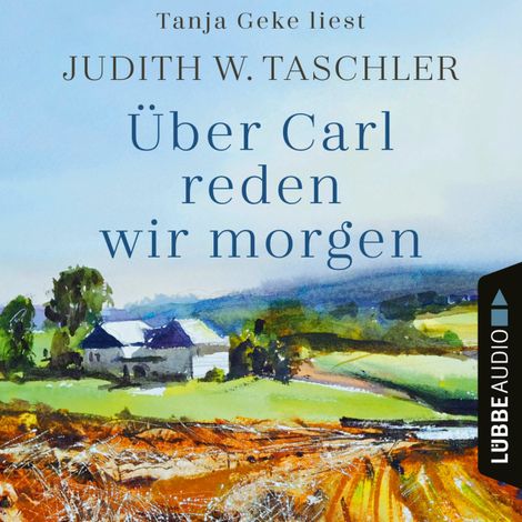 Hörbüch “Über Carl reden wir morgen (Ungekürzt) – Judith W. Taschler”