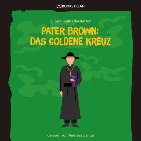 Hörbüch “Pater Brown: Das goldene Kreuz (Ungekürzt) – Gilbert Keith Chesterton”