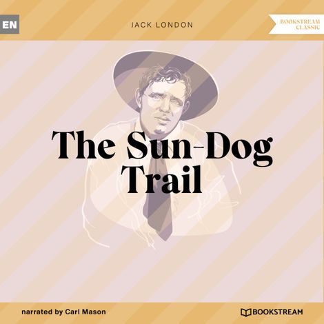 Hörbüch “The Sun-Dog Trail (Unabridged) – Jack London”