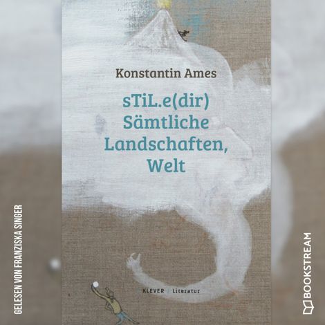 Hörbüch “sTiL.e(dir) Sämtliche Landschafen, Welt (Ungekürzt) – Konstantin Ames”