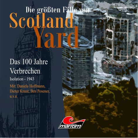 Hörbüch “Die größten Fälle von Scotland Yard - Das 100 Jahre Verbrechen, Folge 23: Isolation - 1943 – Andreas Masuth”