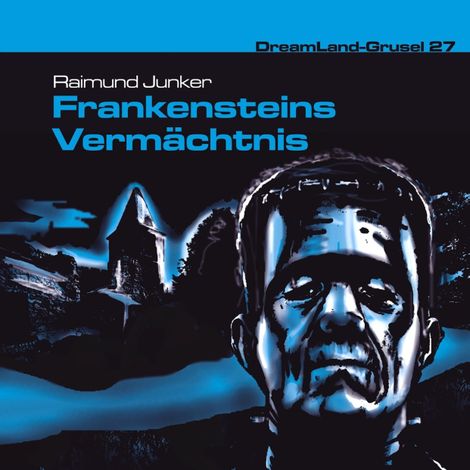 Hörbüch “Dreamland Grusel, Folge 27: Frankensteins Vermächtnis – Raimund Junker”