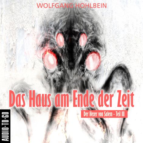 Hörbüch “Das Haus am Ende der Zeit - Der Hexer von Salem 3 (Gekürzt) – Wolfgang Hohlbein”