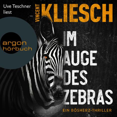 Hörbüch “Im Auge des Zebras - Ein Bösherz-Thriller - Olivia Holzmann ermittelt, Band 1 (Ungekürzte Lesung) – Vincent Kliesch”