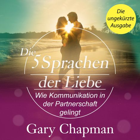 Hörbüch “Die 5 Sprachen der Liebe - Wie Kommunikation in der Partnerschaft gelingt (Ungekürzt) – Gary Chapman”