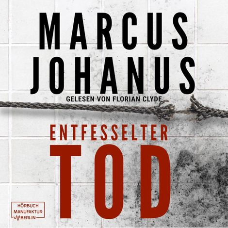 Hörbüch “Entfesselter Tod (ungekürzt) – Marcus Johanus”