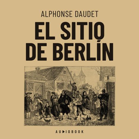 Hörbüch “El sitio de Berlin – Alphonse Daudet”