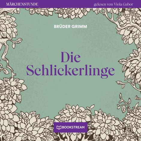 Hörbüch “Die Schlickerlinge - Märchenstunde, Folge 140 (Ungekürzt) – Brüder Grimm”