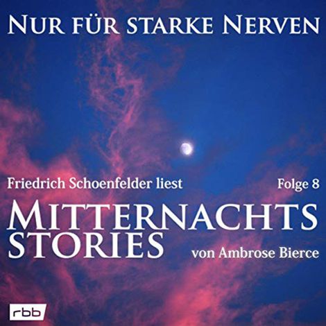 Hörbüch “Mitternachtsstories von Ambrose Bierce - Nur für starke Nerven, Folge 8 (ungekürzt) – Ambrose Bierce”