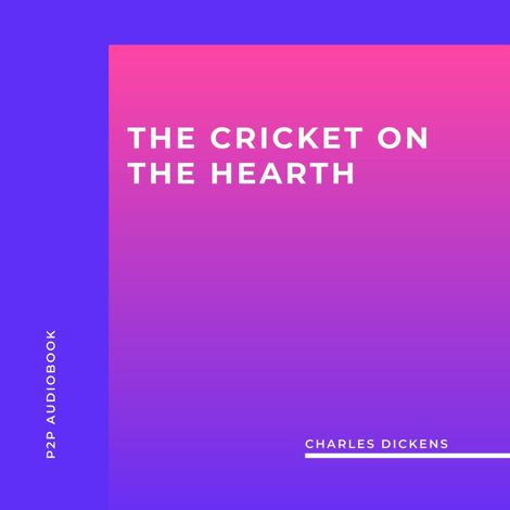 Hörbüch “The Cricket On The Hearth (Unabridged) – Charles Dickens”