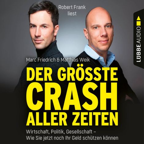 Hörbüch “Der größte Crash aller Zeiten - Wirtschaft, Politik, Gesellschaft. Wie Sie jetzt noch Ihr Geld schützen können (Gekürzt) – Matthias Weik, Marc Friedrich”