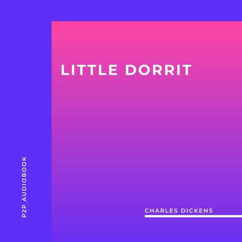 Hörbüch “Little Dorrit (Unabridged) – Charles Dickens”