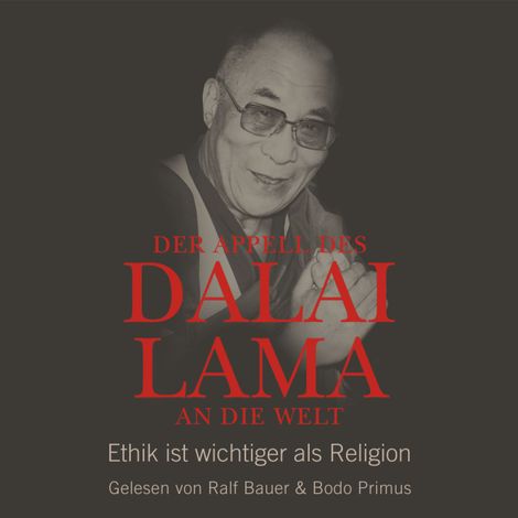 Hörbüch “Der Appell des Dalai Lama an die Welt - Ethik ist wichtiger als Religion (Ungekürzte Lesung) – Franz Alt, Dalai Lama”