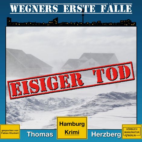 Hörbüch “Eisiger Tod - Wegners erste Fälle - Hamburg Krimi, Band 1 (ungekürzt) – Thomas Herzberg”