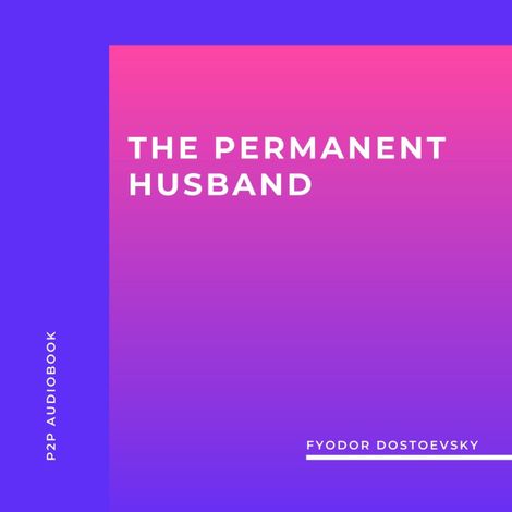 Hörbüch “The Permanent Husband (Unabridged) – Fyodor Dostoevsky”