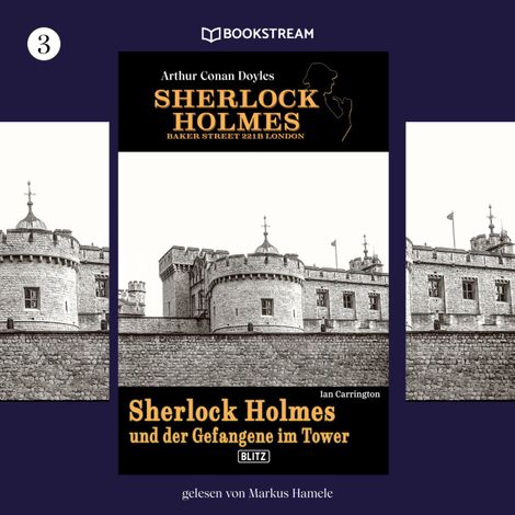 Hörbüch “Sherlock Holmes und der Gefangene im Tower - Sherlock Holmes - Baker Street 221B London, Folge 3 (Ungekürzt) – Ian Carrington, Arthur Conan Doyle”