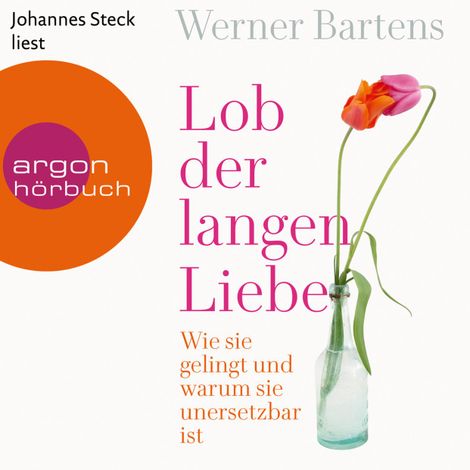 Hörbüch “Lob der langen Liebe - Wie sie gelingt und warum sie unersetzbar ist (Ungekürzte Lesung) – Werner Bartens”