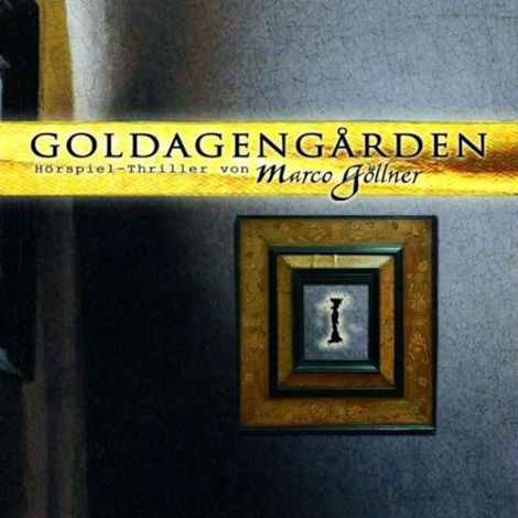 Hörbüch “Goldagengarden, Folge 1 – Marco Göllner”
