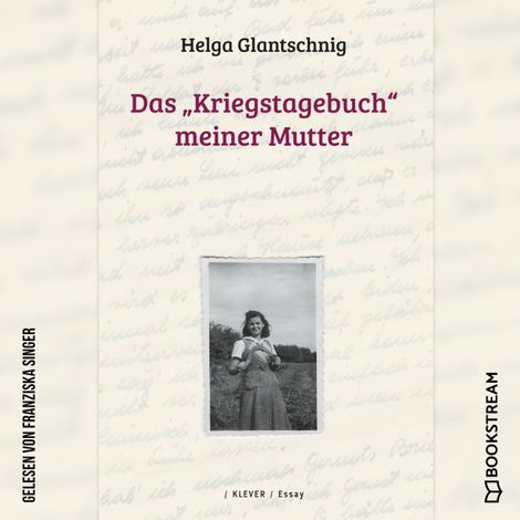 Hörbüch “Das "Kriegstagebuch" meiner Mutter (Ungekürzt) – Helga Glantschnig”