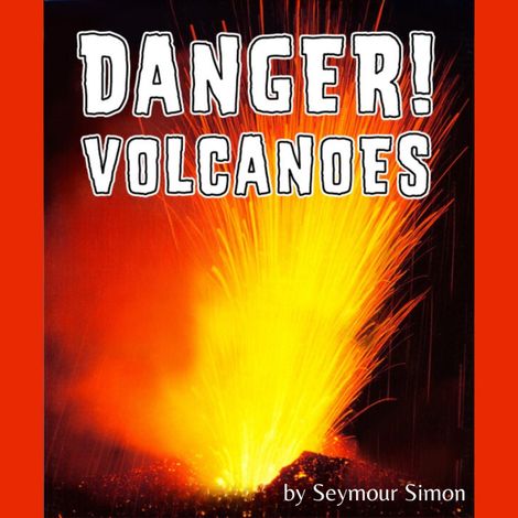 Hörbüch “Danger! Volcanoes (Unabridged) – Seymour Simon”