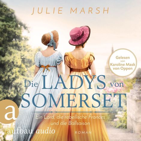 Hörbüch “Die Ladys von Somerset - Ein Lord, die rebellische Frances und die Ballsaison (Ungekürzt) – Julie Marsh”