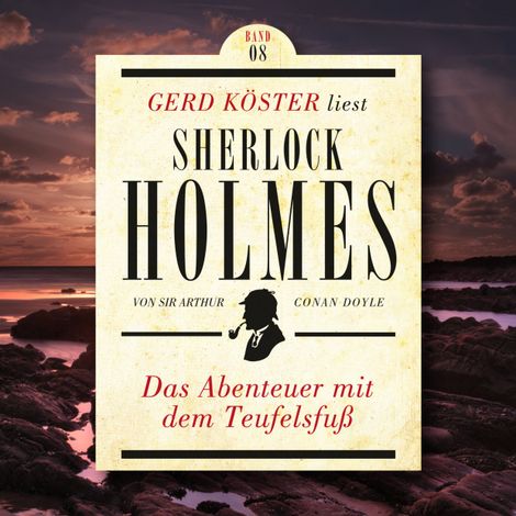 Hörbüch “Das Abenteuer mit dem Teufelsfuss - Gerd Köster liest Sherlock Holmes, Band 8 (Ungekürzt) – Sir Arthur Conan Doyle”