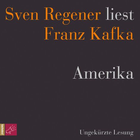 Hörbüch “Amerika - Sven Regener liest Franz Kafka (Ungekürzt) – Franz Kafka”