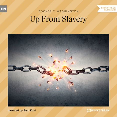 Hörbüch “Up From Slavery (Unabridged) – Booker T. Washington”