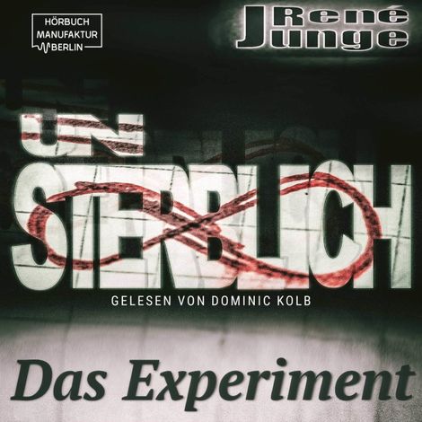Hörbüch “Unsterblich - Das Experiment - Simon Stark Reihe, Band 3 (ungekürzt) – René Junge”
