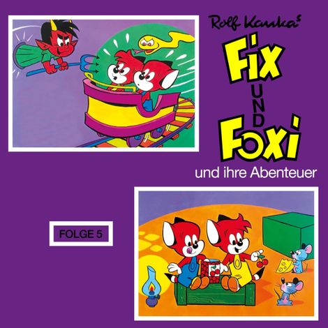 Hörbüch “Fix und Foxi, Fix und Foxi und ihre Abenteuer, Folge 5 – Rolf Kauka”