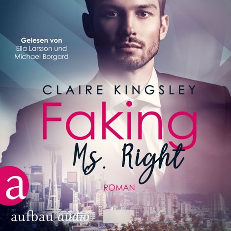 Hörbüch “Faking Ms. Right - Dating Desasters, Band 1 (Ungekürzt) – Claire Kingsley”