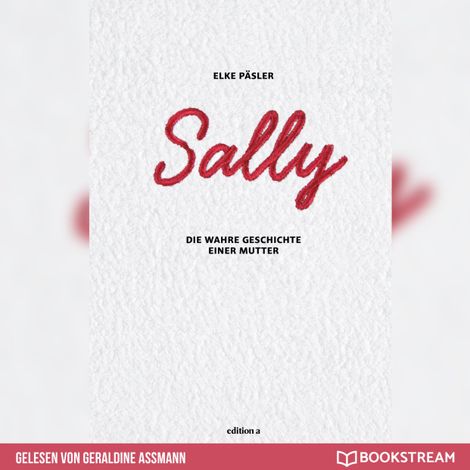 Hörbüch “Sally - Die wahre Geschichte einer Mutter (Ungekürzt) – Elke Päsler”