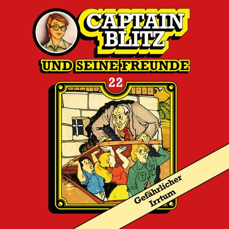 Hörbüch “Captain Blitz und seine Freunde, Folge 22: Gefährlicher Irrtum – Steffen Kent”