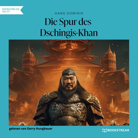 Hörbüch “Die Spur des Dschingis-Khan - Ein Roman aus dem einundzwanzigsten Jahrhundert (Ungekürzt) – Hans Dominik”