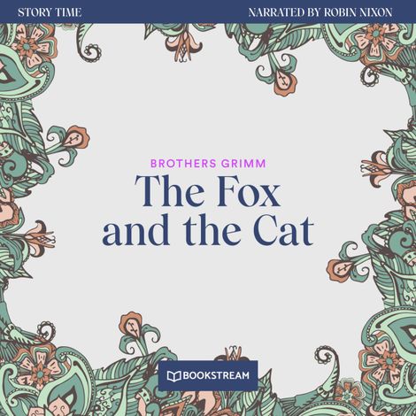 Hörbüch “The Fox and the Cat - Story Time, Episode 31 (Unabridged) – Brothers Grimm”