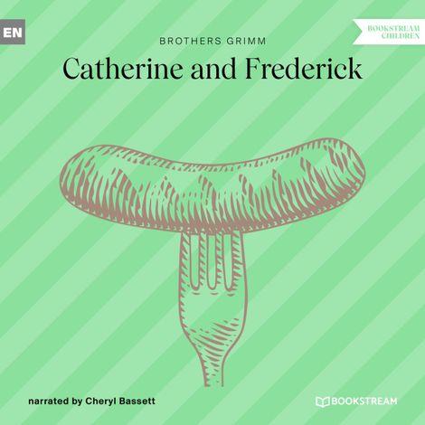 Hörbüch “Catherine and Frederick (Unabridged) – Brothers Grimm”