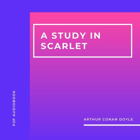 Hörbüch “A Study in Scarlet (Unabridged) – Arthur Conan Doyle”