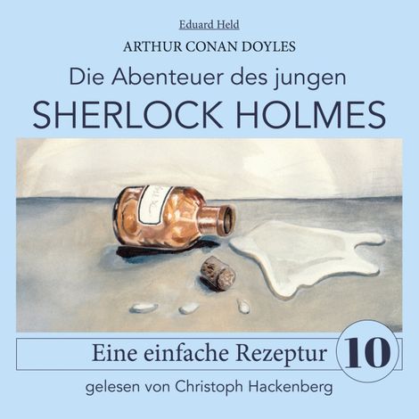 Hörbüch “Sherlock Holmes: Eine einfache Rezeptur - Die Abenteuer des jungen Sherlock Holmes, Folge 10 (Ungekürzt) – Arthur Conan Doyle, Eduard Held”