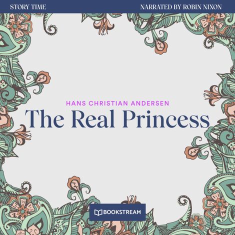 Hörbüch “The Real Princess - Story Time, Episode 74 (Unabridged) – Hans Christian Andersen”